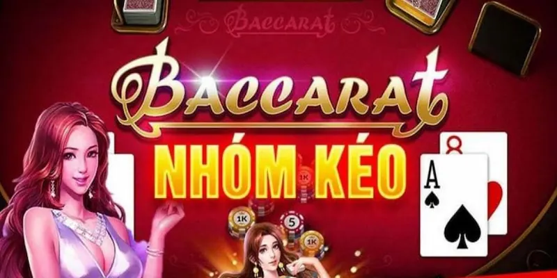 nhóm kéo baccarat uy tín 