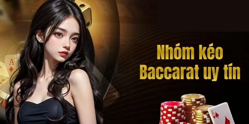 Lưu ý khi chọn nhóm kèo baccarat uy tín 